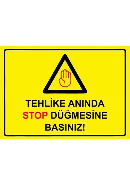 Tehlike Anında Stop Düğmesine Basınız! Isg Uyarı Levhası Pvc A5 15X21 cm