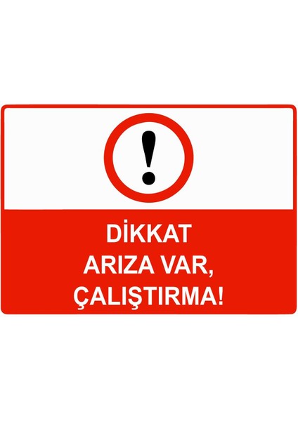 Dikkat Arıza Var, Çalıştırma Isg Uyarı Levhası Pvc A5 15X21 cm