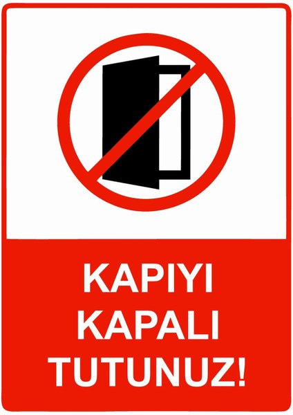 Kapıyı Kapalı Tutunuz! Isg Uyarı Levhası Pvc A5 15X21 cm