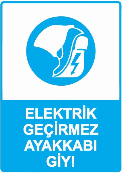 Elektrik Geçirmez Ayakkabı Giy! Isg Uyarı Levhası Pvc A5 15X21 cm