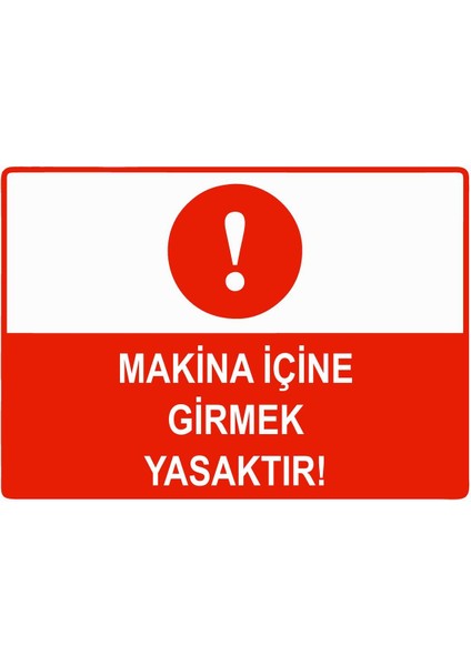 Makina Içine Girmek Yasaktır Isg Uyarı Levhası Pvc A5 15X21 cm