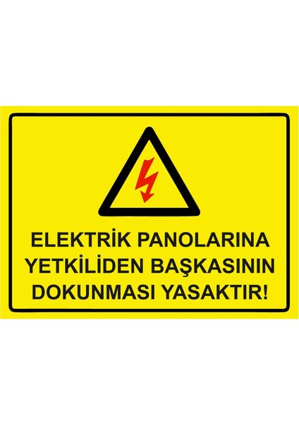 Elektrik Panolarına Yetkiliden Başkasının Dokunması Yasaktır Isg Uyarı Levhası Pvc A5 15X21 cm