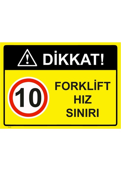 Dikkat! 10 Forklift Hız Sınırı Isg Uyarı Levhası Pvc A5 15X21 cm