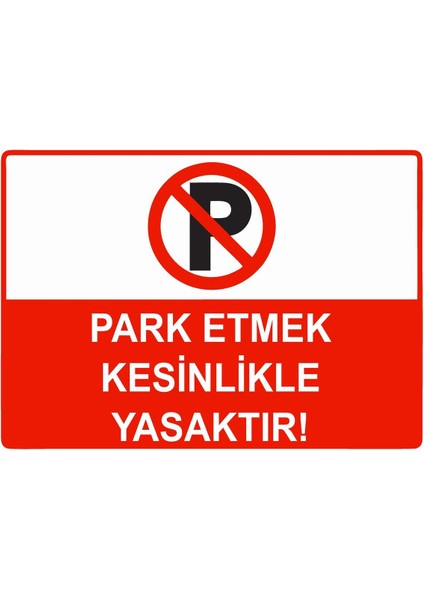 Park Etmek Kesinlikle Yasaktır Isg Uyarı Levhası Pvc A5 15X21 cm