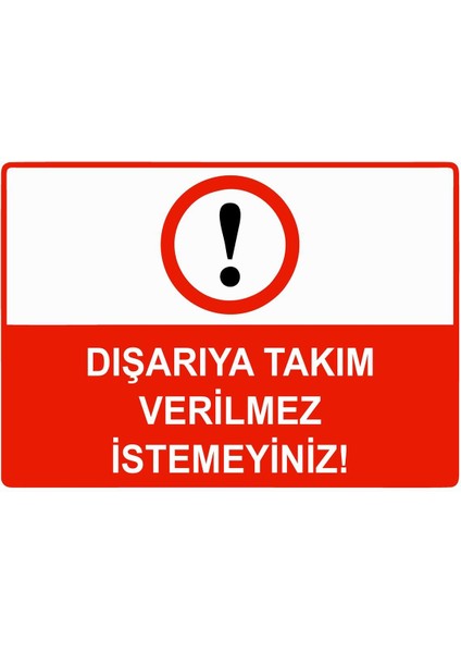 Dışarıya Takım Verilmez Istemeyiniz Isg Uyarı Levhası Pvc A5 15X21 cm