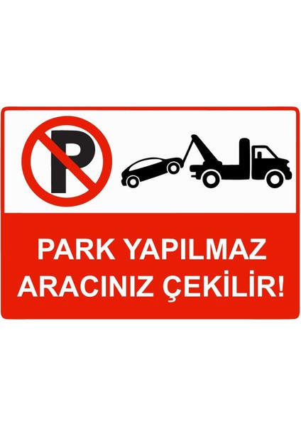 Park Yapılmaz Aracınız Çekilir! Isg Uyarı Levhası Pvc A5 15X21 cm