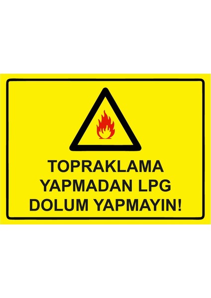 Topraklama Yapmadan Lpg Dolum Yapmayın! Isg Uyarı Levhası Pvc A5 15X21 cm
