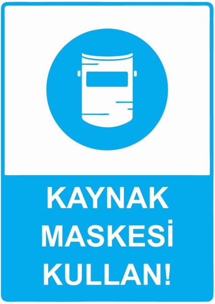 Kaynak Maskesi Kullan! Isg Uyarı Levhası Pvc A5 15X21 cm