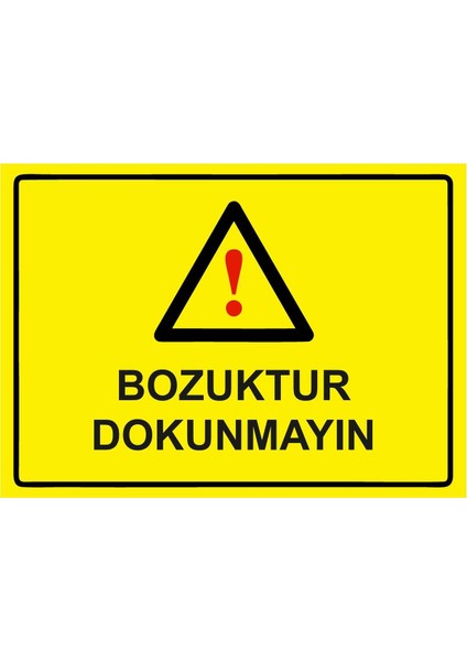 Bozuktur Dokunmayın Isg Uyarı Levhası Pvc A5 15X21 cm