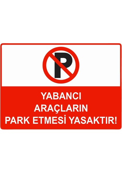 Yabancı Araçların Park Etmesi Yasaktır Isg Uyarı Levhası Pvc A5 15X21 cm