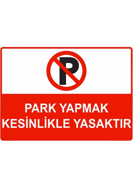Park Yapmak Kesinlikle Yasaktır Isg Uyarı Levhası Pvc A5 15X21 cm