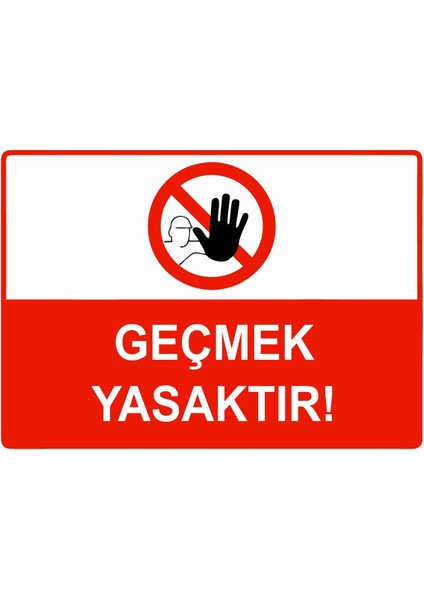 Geçmek Yasak Isg Uyarı Levhası Pvc A5 15X21 cm