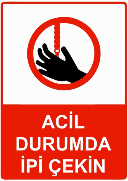 Acil Durumda Ipi Çekin Isg Uyarı Levhası Pvc A5 15X21 cm