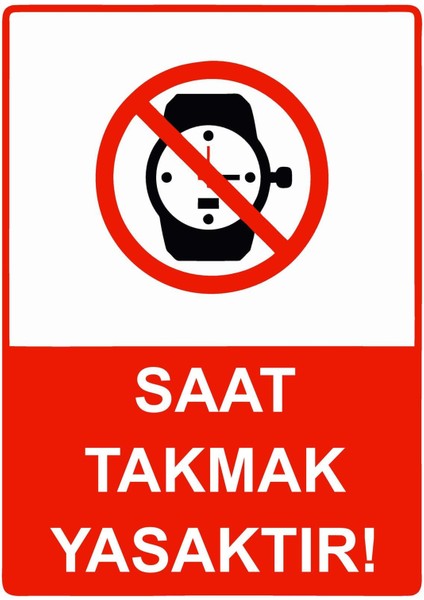 Saat Takmak Yasaktır! Isg Uyarı Levhası Pvc A5 15X21 cm