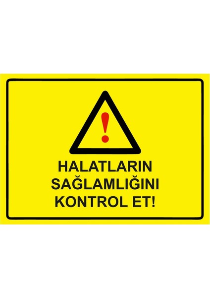 Halatların Sağlamlığını Kontrol Et! Isg Uyarı Levhası Pvc A5 15X21 cm