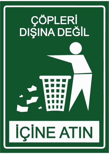 Çöpleri Dışına Değil Içine Atın Isg Uyarı Levhası Pvc A5 15X21 cm