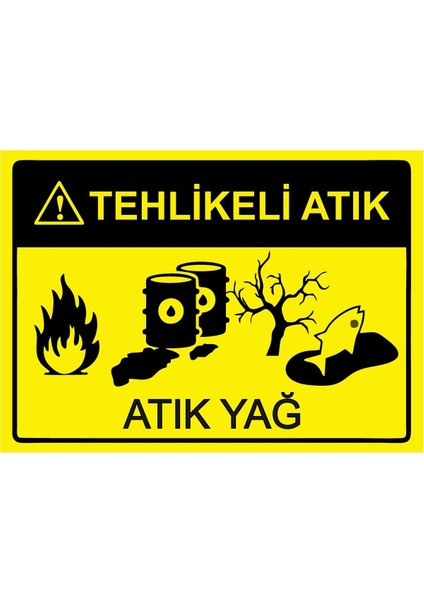 Tehlikeli Atık - Atık Yağ Isg Uyarı Levhası Pvc A5 15X21 cm