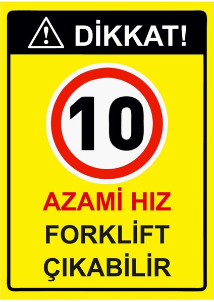 Dikkat! 10 Azami Hız Forklift Çıkabilir Isg Uyarı Levhası Pvc A5 15X21 cm