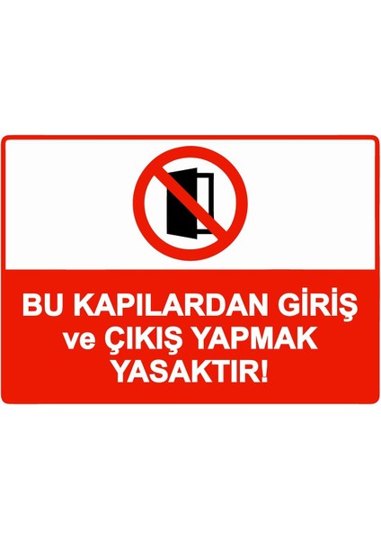 Bu Kapılardan Giriş ve Çıkış Yapmak Yasaktır! Isg Uyarı Levhası Pvc A5 15X21 cm