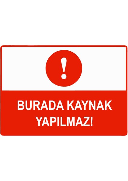 Burada Kaynak Yapılmaz Isg Uyarı Levhası Pvc A5 15X21 cm
