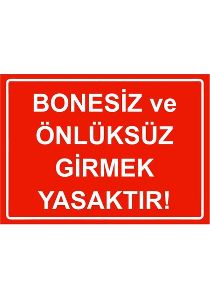 Bonesiz ve Önlüksüz Girmek Yasaktır Isg Uyarı Levhası Pvc A5 15X21 cm