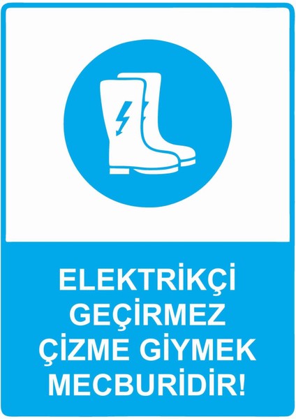 Elektrik Geçirmez Çizme Giymek Mecburidir! Isg Uyarı Levhası Pvc A5 15X21 cm