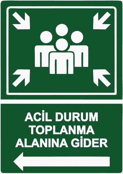 Acil Durum Toplanma Alanına Gider Isg Uyarı Levhası Pvc A5 15X21 cm