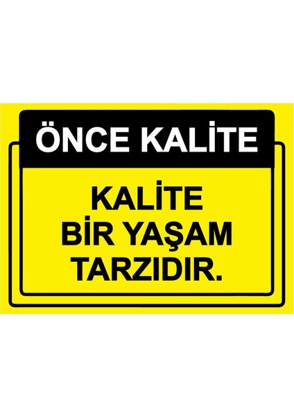 Önce Kalite. Kalite Bir Yaşam Tarzıdır. Isg Uyarı Levhası Pvc A5 15X21 cm