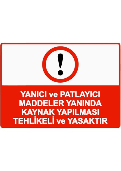 Yanıcı ve Patlayıcı Maddeler Yanında Kaynak Tehlikeli Ysktr Isg Uyarı Levhası Pvc A5 15X21 cm