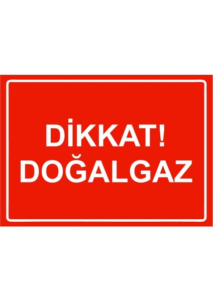 Dikkat! Doğalgaz Isg Uyarı Levhası Pvc A5 15X21 cm