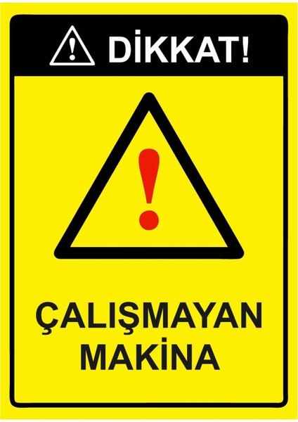 Dikkat! Çalışmayan Makina Isg Uyarı Levhası Pvc A5 15X21 cm