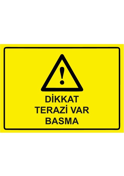 Dikkat Terazi Var Basma Isg Uyarı Levhası Pvc A5 15X21 cm