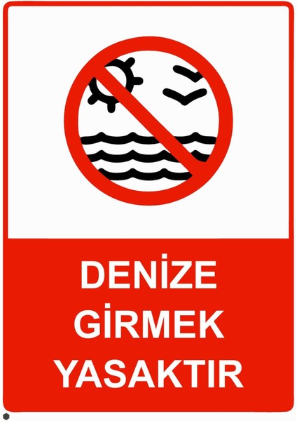 Denize Girmek Yasaktır Isg Uyarı Levhası Pvc A5 15X21 cm