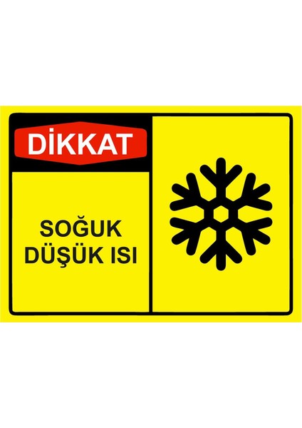 Dikkat Soğuk Düşük Isı Isg Uyarı Levhası Pvc A5 15X21 cm