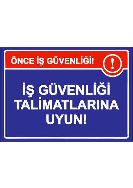 Önce Iş Güvenliği! Iş Güvenliği Talimatlarına Uyun! Isg Uyarı Levhası Pvc A5 15X21 cm