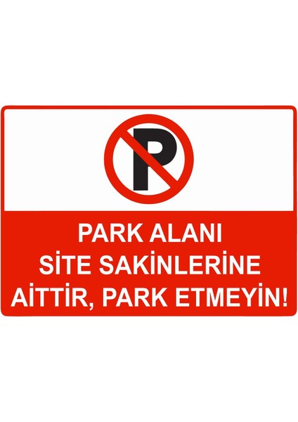 Park Alanı Site Sakinlerine Aittir, Park Etmeyiniz Isg Uyarı Levhası Pvc A5 15X21 cm