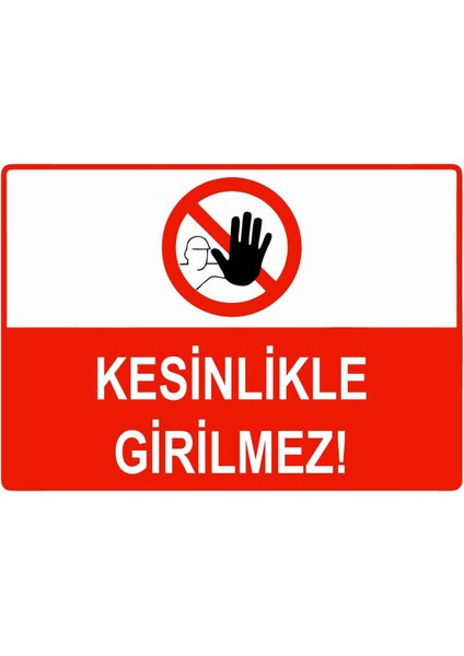 Kesinlikle Girilmez Isg Uyarı Levhası Pvc A5 15X21 cm