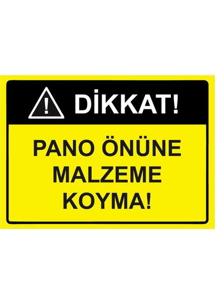 Dikkat Pano Önüne Malzeme Koyma Isg Uyarı Levhası Pvc A5 15X21 cm