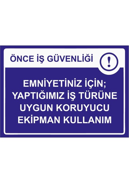 Önce Iş Güvenliği Emniyetiniz Için Uygun Koruyucu Ekipman Isg Uyarı Levhası Pvc A5 15X21 cm