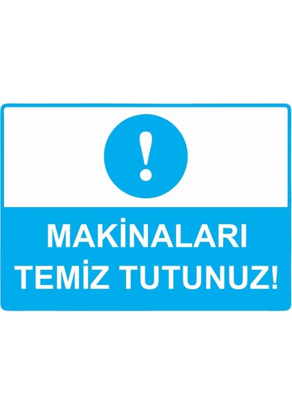 Makinaları Temiz Tutunuz! Isg Uyarı Levhası Pvc A5 15X21 cm