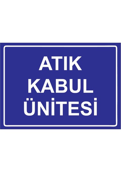 Atık Kabul Ünitesi Isg Uyarı Levhası Pvc A5 15X21 cm