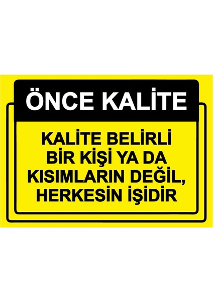 Önce Kalite. Kalite Belirli Bir Kişi Yada Kısımların Değil Isg Uyarı Levhası Pvc A5 15X21 cm