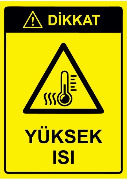 Dikkat Yüksek Isı Isg Uyarı Levhası Pvc A5 15X21 cm