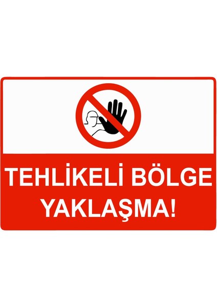 Tehlikeli Bölge Yaklaşma Isg Uyarı Levhası Pvc A5 15X21 cm