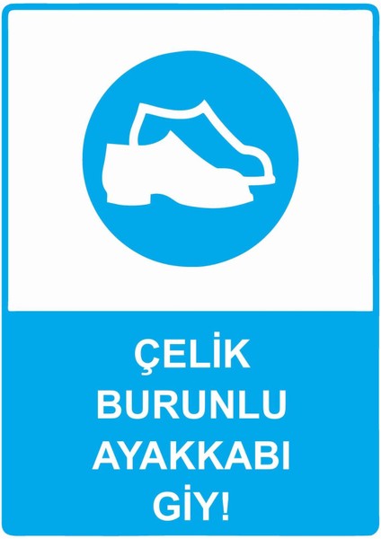 Çelik Burunlu Ayakkabı Giy! Isg Uyarı Levhası Pvc A5 15X21 cm