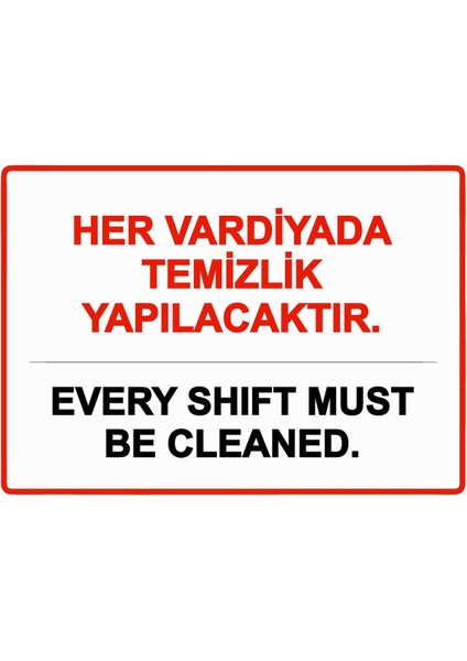 Her Vardiyada Temizlik Yapılacaktır Every Shıft Must Be Isg Uyarı Levhası Pvc A5 15X21 cm