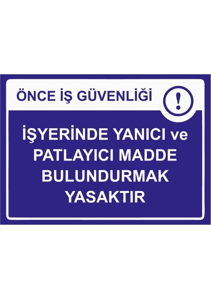 Önce Iş Güvenliği Iş Yerinde Yanıcı ve Patlayıcı Madde Isg Uyarı Levhası Pvc A5 15X21 cm