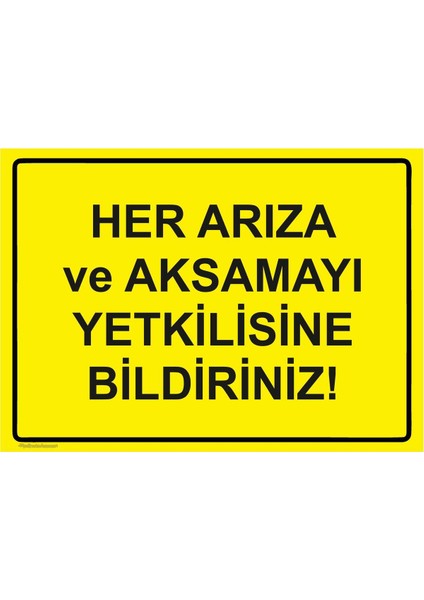 Her Arıza ve Aksamayı Yetkilisine Bildiriniz! Isg Uyarı Levhası Pvc A5 15X21 cm