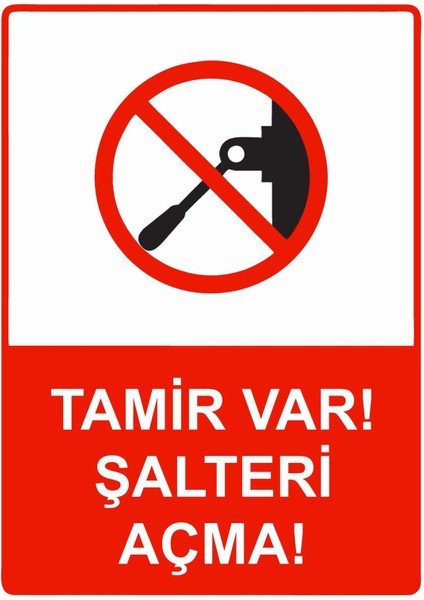 Tamir Var! Şalteri Açma! Isg Uyarı Levhası Pvc A5 15X21 cm