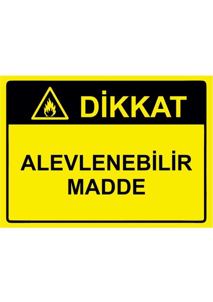 Dikkat Alevlenebilir Madde Isg Uyarı Levhası Pvc A5 15X21 cm